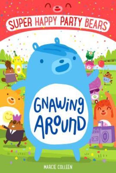 Cover for Marcie Colleen · Super Happy Party Bears: Gnawing Around - Super Happy Party Bears (Paperback Book) (2016)