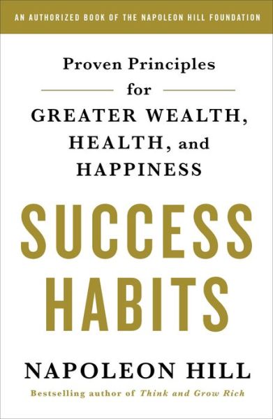 Cover for Napoleon Hill · Success Habits: Proven Principles for Greater Wealth, Health, and Happiness (Pocketbok) (2018)