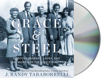 Cover for J. Randy Taraborrelli · Grace &amp; Steel Dorothy, Barbara, Laura, and the Women of the Bush Dynasty (CD) (2021)