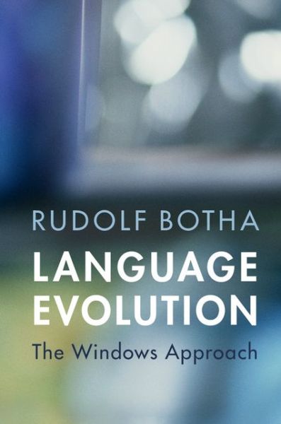 Cover for Botha, Rudolf (University of Stellenbosch, South Africa) · Language Evolution: The Windows Approach - Approaches to the Evolution of Language (Paperback Book) (2016)