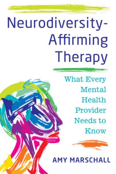 Cover for Amy Marschall · Neurodiversity-Affirming Therapy: What Every Mental Health Provider Needs to Know (Paperback Book) (2025)