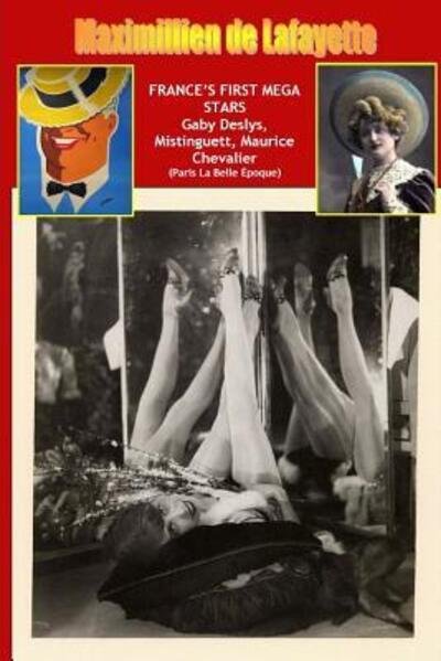 Cover for Maximillien De Lafayette · France's First Mega Stars: Gaby Deslys, Mistinguett, Maurice Chevalier. 9th Edition (Pocketbok) (2015)