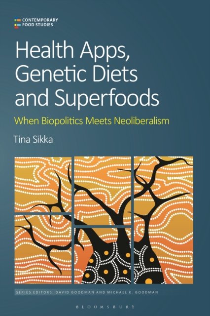 Cover for Sikka, Tina (Newcastle University, UK) · Health Apps, Genetic Diets and Superfoods: When Biopolitics Meets Neoliberalism - Contemporary Food Studies: Economy, Culture and Politics (Paperback Bog) (2024)