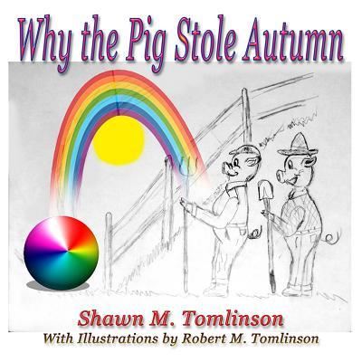 Cover for Shawn M. Tomlinson · Why the Pig Stole Autumn (Paperback Book) (2016)