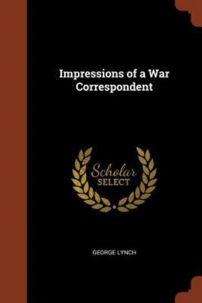 Impressions of a War Correspondent - George Lynch - Bøger - Pinnacle Press - 9781374864078 - 24. maj 2017