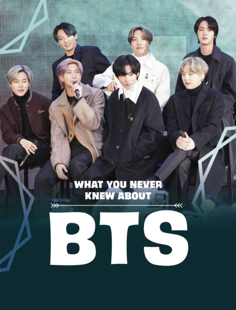 Cover for Martha E. H. Rustad · What You Never Knew About BTS - Behind the Scenes Biographies (Pocketbok) (2024)