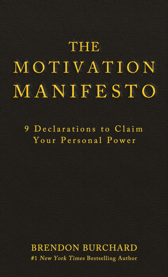 Cover for Brendon Burchard · The Motivation Manifesto: 9 Declarations to Claim Your Personal Power (Hardcover Book) (2014)