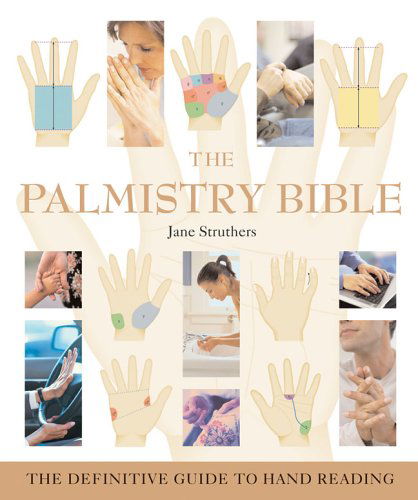 Cover for Jane Struthers · The Palmistry Bible: the Definitive Guide to Hand Reading (Paperback Book) (2005)