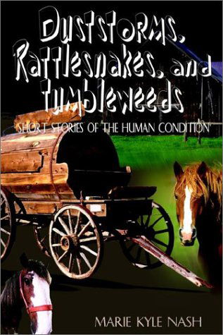 Cover for Marie Kyle Nash · Duststorms, Rattlesnakes, and Tumbleweeds: Short Stories of the Human Condition (Taschenbuch) (2002)