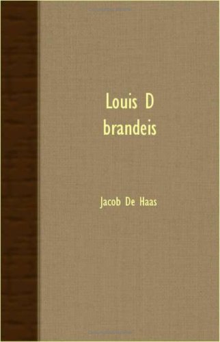 Louis D. Brandeis - Jacob De Haas - Books - Slusser Press - 9781406732078 - March 15, 2007