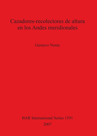 Cover for Gustavo A. Neme · Cazadores-recolectores de altura en los Andes meridionales (Book) (2007)
