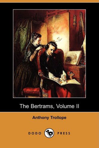 Cover for Anthony Ed Trollope · The Bertrams, Volume II (Dodo Press) (Paperback Book) (2009)