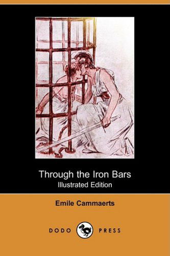 Cover for Emile Cammaerts · Through the Iron Bars (Illustrated Edition) (Dodo Press) (Paperback Book) [Illustrated, Ill edition] (2009)