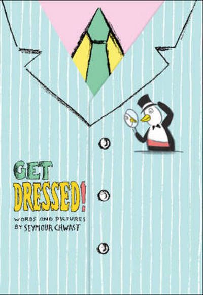 Cover for Seymour Chwast · Get Dressed! (Hardcover Book) (2012)