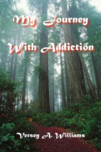 Cover for Versey Williams · My Journey with Addiction (Paperback Book) (2005)