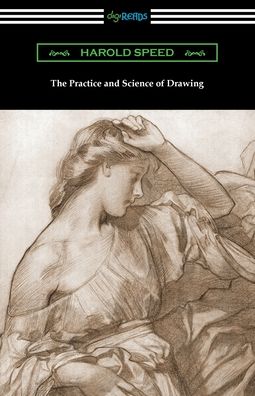 Cover for Harold Speed · The Practice and Science of Drawing (Taschenbuch) (2021)