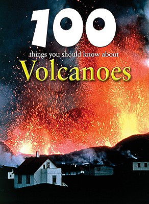 Cover for Chris Oxlade · 100 Things You Should Know About Volcanoes (100 Things You Should Know About... (Mason Crest)) (Hardcover Book) (2010)