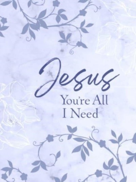 Cover for Broadstreet Publishing Group LLC · Jesus You're All I Need Ziparound Devotional - Ziparound Devotionals (Leather Book) (2022)