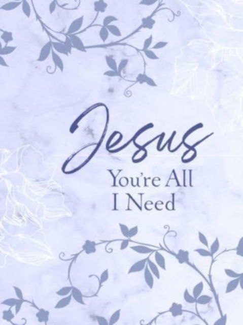 Jesus You're All I Need Ziparound Devotional - Ziparound Devotionals - Broadstreet Publishing Group LLC - Böcker - BroadStreet Publishing - 9781424565078 - 5 juli 2022