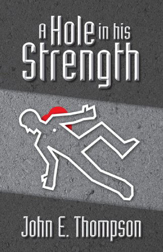 Cover for John E. Thompson · A Hole in His Strength (Paperback Book) (2007)