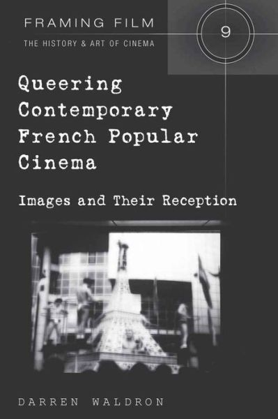 Cover for Darren Waldron · Queering Contemporary French Popular Cinema: Images and their Reception - Framing Film (Paperback Book) [New edition] (2009)