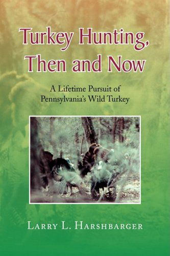 Cover for Larry L. Harshbarger · Turkey Hunting, then and Now (Hardcover Book) (2008)