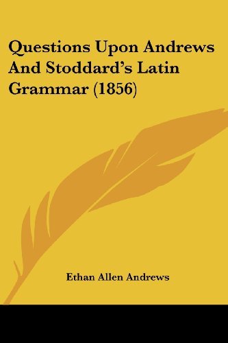 Cover for Ethan Allen Andrews · Questions Upon Andrews and Stoddard's Latin Grammar (1856) (Paperback Book) (2008)