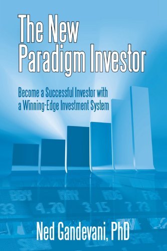 The New Paradigm Investor: Become a Successful Investor with a Winning-edge Investment System - Ned Gandevani - Bøger - iUniverse - 9781440123078 - 13. marts 2009