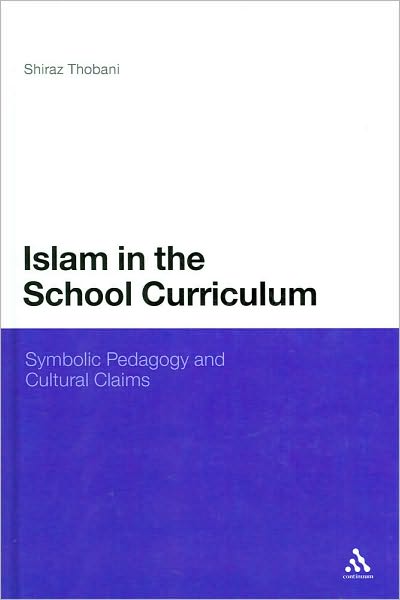 Cover for Shiraz Thobani · Islam in the School Curriculum: Symbolic Pedagogy and Cultural Claims (Hardcover Book) (2010)