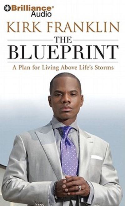 The Blueprint A Plan for Living Above Life's Storms - Kirk Franklin - Música - Brilliance Audio - 9781441858078 - 28 de noviembre de 2011