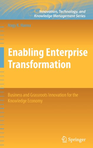 Enabling Enterprise Transformation: Business and Grassroots Innovation for the Knowledge Economy - Innovation, Technology, and Knowledge Management - Nagy K. Hanna - Bücher - Springer-Verlag New York Inc. - 9781441915078 - 21. Dezember 2009