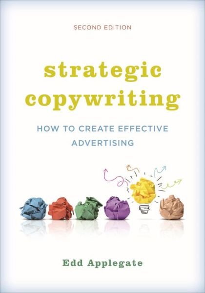 Cover for Edd Applegate · Strategic Copywriting: How to Create Effective Advertising (Hardcover Book) [Second edition] (2015)