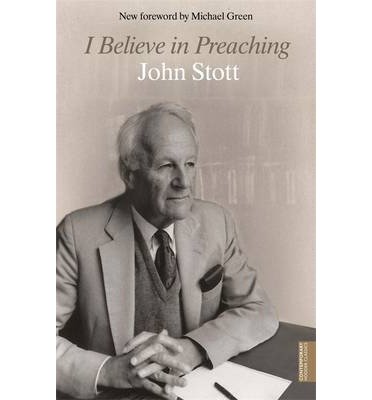 I Believe in Preaching - John Stott - Libros - John Murray Press - 9781444790078 - 13 de marzo de 2014