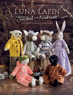 Cover for Peel, Sarah (Author) · Luna Lapin Stitched with Kindness: New Friends to Make and Stories to Share - Luna Lapin (Paperback Bog) (2025)