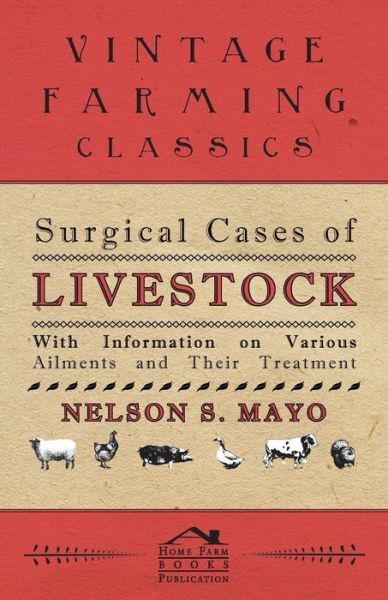 Cover for Nelson S Mayo · Surgical Cases of Livestock - with Information on Various Ailments and Their Treatment (Paperback Book) (2011)