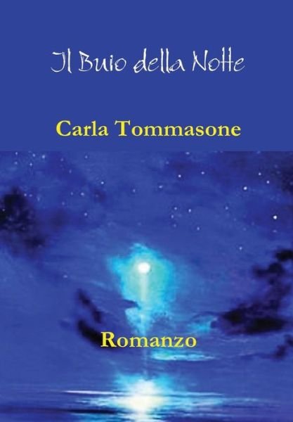 Cover for Carla Tommasone · Il Buio Della Notte (Hardcover Book) (2015)