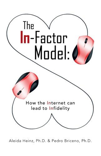 The In-factor Model: How the Internet Can Lead to Infidelity - Aleida Heinz - Livros - BalboaPress - 9781452579078 - 19 de agosto de 2013