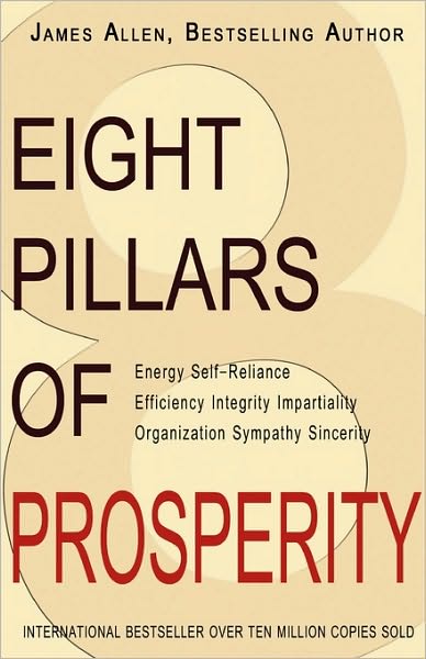 Eight Pillars of Prosperity - James Allen - Böcker - Createspace - 9781453697078 - 15 juli 2010