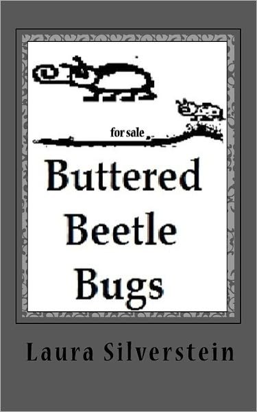 Cover for Ms Laura A. Silverstein · Buttered Beetle Bugs: Short Poems and Silly Rhymes (Paperback Bog) (2010)