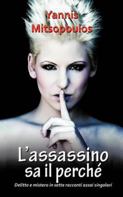 Cover for Yannis Mitsopoulos · L'assassino Sa Il Perch: Sette Singolari Racconti Di Delitto E Mistero (Paperback Book) (2011)