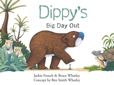 Cover for Bruce Whatley · Dippy's Big Day Out (Dippy the Diprotodon, #1) (Paperback Book) (2021)