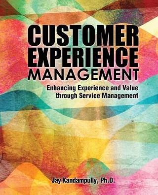 Cover for Jay Kandampully · Customer Experience Management: Enhancing Experience and Value through Service Management (Paperback Book) [New edition] (2015)