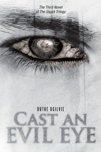 Cover for Ruthe Ogilvie · Cast an Evil Eye: the Third Novel of the Stuart Trilogy (Paperback Book) (2012)