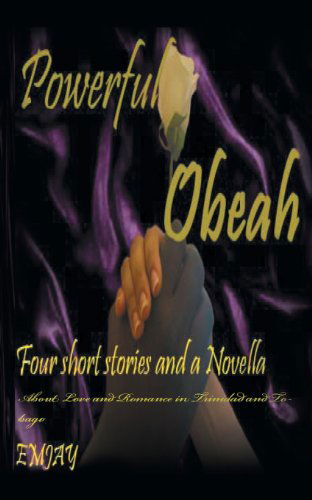 Powerful Obeah: a Glimpse of Love in the Caribbean - Emjay Emjay - Książki - AuthorHouseUK - 9781467023078 - 27 czerwca 2013