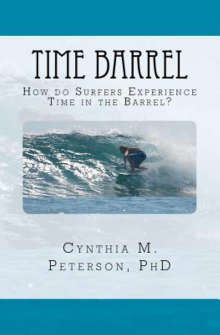 Cover for C. M. Peterson · Time Barrel: How Do Surfers Experience Time in the Barrel? (Paperback Bog) (2012)