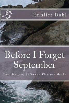 Before I Forget September - Jennifer Dahl - Books - CreateSpace Independent Publishing Platf - 9781470120078 - October 8, 2012