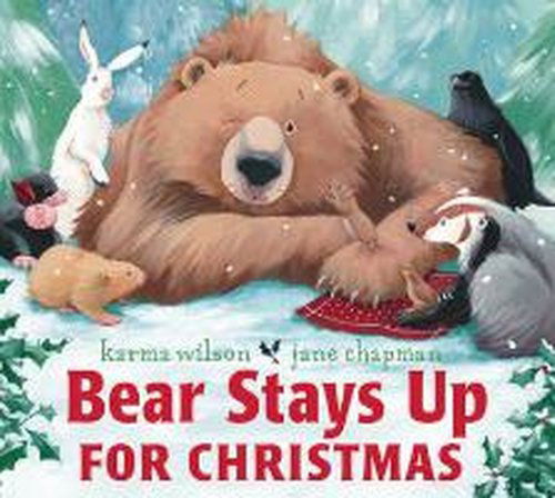 Bear Stays Up for Christmas - Karma Wilson - Książki - Simon & Schuster Ltd - 9781471123078 - 9 października 2014