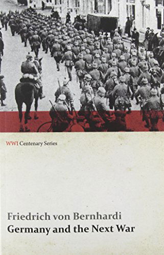 Cover for Friedrich Von Bernhardi · Germany and the Next War (Wwi Centenary Series) (Paperback Book) (2014)