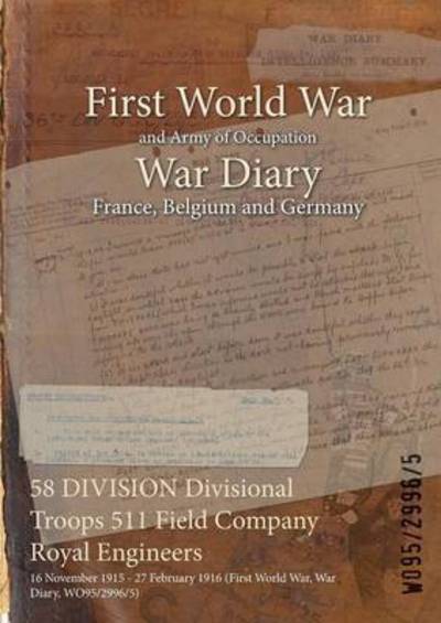 Cover for Wo95/2996/5 · 58 DIVISION Divisional Troops 511 Field Company Royal Engineers (Paperback Book) (2015)