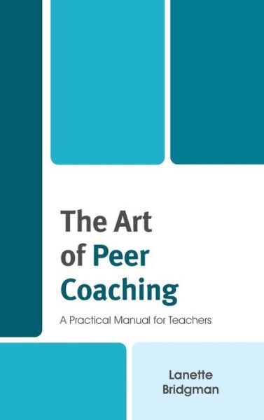 Cover for Lanette Bridgman · The Art of Peer Coaching: A Practical Manual for Teachers (Hardcover Book) (2020)